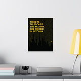 Poster: Tickets to Escape The Matrix are Priced in Bitcoin